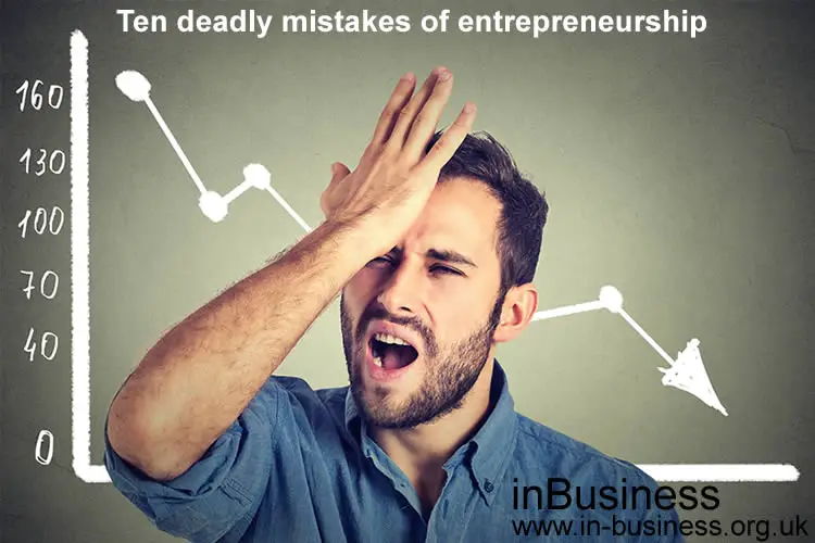 Ten deadly mistakes of entrepreneurship